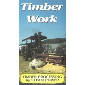 Timber Work - Timber Processing By Steam Power