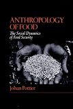 Anthropology Of Food : The Social Dynamics Of Food Security