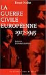 La guerre civile europ�enne : 1917-1945