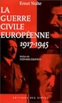 GUERRE CIVILE EUROP�ENNE 1917-1945 (LA)