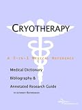 Cryotherapy - A Medical Dictionary, Bibliography, and Annotated Research Guide to Internet References