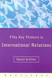 Fifty Key Thinkers in International Relations (Fifty Key Thinkers)