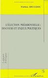 L'élection présidentielle: Discours et enjeux politiques : une analyse comparée