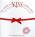 365 Ways to Kiss Your Love: A Daily Guide to Creative Kissing