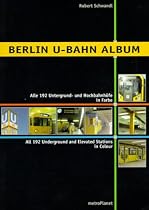 BERLIN U-BAHN ALBUM. Alle 192 Untergrund- und Hochbahnh&ouml;fe in Farbe/All 192 Underground and Elevated Stations in Colour. Nahverkehr in Deutschland Bd. 1 (Urban Transport in Germany)