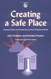 Creating a Safe Place
 Helping Children and Families Recover from Child Sexual Abuse (Nch Children/Families Project),
Mooli Lahad