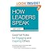 How Leaders Speak: Essential Rules for Engaging and Inspiring Others