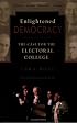 Enlightened Democracy: The Case for the Electoral College