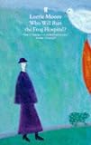 Who Will Run the Frog Hospital (Vintage Contemporaries)