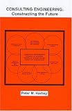 CONSULTING ENGINEETING: CONSTRUCTING THE FUTURE HB