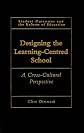 Designing and Leading the Future School: A Cross-Cultural Perspective (Student Outcomes and the Reform of Education)