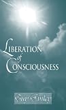 Liberation of Consciousness