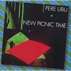 New Picnic Time by  Pere Ubu 