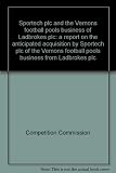 Sportech Plc and the Vernons football pools business of Ladbrokes Plc : a report on the anticipated acquisition by Sportech Plc of the Vernons football pools business from Ladbrokes Plc