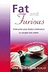 Fat and Furious: Overcome Your Body's Resistance to Weight Loss Now!