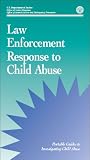 Law Enforcement Response to Child Abuse