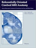Referentially Oriented Cerebral Mri Anatomy: An Atlas of Sterotaxic Anatomical Correlations for Gray and White Matter Referentially Oriented Cerebral Mri Anatomy: An Atlas of Sterotaxic Anatomical Correlations for Gray and White Matter