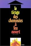 LE TIRAGE DES CHEMINEES A FEU OUVERT