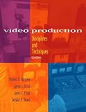 Video Production: Disciplines and Techniques