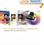 The Digital Printing Handbook: A Photographer's Guide to Creative Printing Techniques
