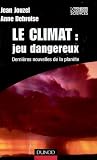 Le climat : jeu dangereux : Derni�res nouvelles de la plan�te