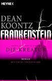 Frankenstein: Die Kreatur - Dean Koontz