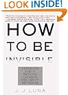 How to Be Invisible: A Step-By-Step Guide To Protecting Your Assets, Your Identity, And Your Life