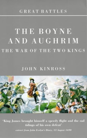 Great Battles: The Boyne And Aughrim: The War Of The Two Kings