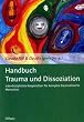Handbuch Trauma und Dissoziation: Interdisziplin�re Kooperation f�r komplex traumatisierte Menschen