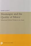 Montaigne and the quality of mercy : ethical and political themes in the Essais