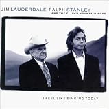 Revue Jim Lauderdale & Ralph Stanley  / I Feel Like Singing Today