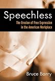 Speechless: The Erosion of Free Expression in the American Workplace (BK Currents)