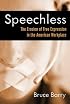 Speechless: The Erosion of Free Expression in the American Workplace (BK Currents (Hardcover))
