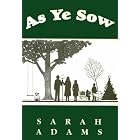 As Ye Sow by  Sarah Adams
