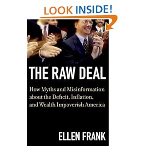 The Raw Deal: How Myths and Misinformation About the Deficit, Inflation, and Wealth Impoverish America Ellen Frank