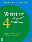 Writing with Your 4 Year Old (Parent s Guide)