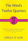 The Wind's Twelve Quarters (SF Collector's Edition) (Gollancz Collectors' Editions) Ursula K. Le Guin
