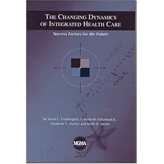 The Changing Dynamics of Integrated Health Care: Case Studies of Market Leaders