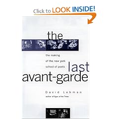 The Last Avant-Garde: The Making of the New York School of Poets