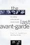The Last Avant-Garde: The Making of the New York School of Poets