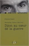 Dijon au coeur de la guerre : Manhattan, Kaboul, Beyrouth...