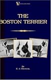 The Boston Terrier (A Vintage Dog Books Breed Classic)