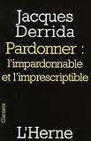 Pardonner : l'impardonnable et l'imprescriptible