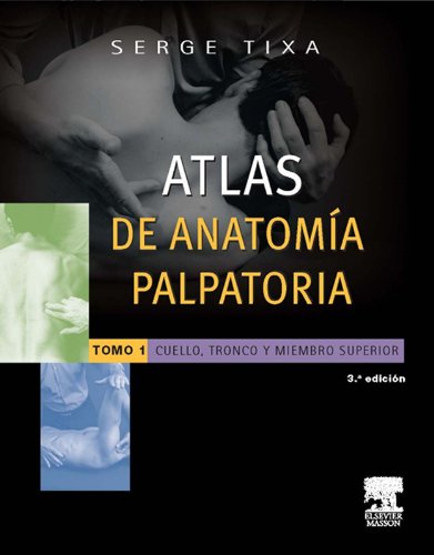 Atlas de anatomía palpatoria. Tomo 1. Cuello, tronco y miembro superior (Spanish Edition)