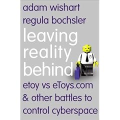 Leaving Reality Behind: Etoy Vs Etoys.com & Other Battles to Control Cyberspace