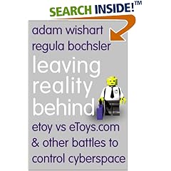 Leaving Reality Behind: etoy vs eToys.com & other battles to control cyberspace
