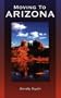 Moving to Arizona: The Complete Arizona Answer Book