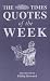 The Times Quotes of the Week (Times)