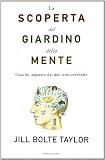 La scoperta del giardino della mente. Cosa ho imparato dal mio ictus cerebrale (Ingrandimenti)