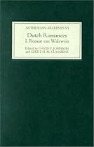 Dutch Romances: I. Roman van Walewein: Roman Van Walewein Vol 1 (Arthurian Archives)